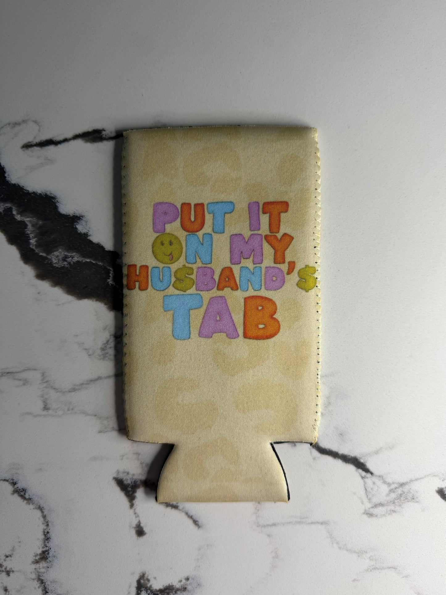 Put It On My Husband’s Tab Slim Koozie